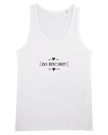 Do epic shit. White