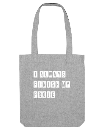I always finish my proje Heather Grey