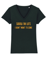 Sorry I'm Late I Didn't Want To Come Tricou mânecă scurtă guler V Damă Evoker