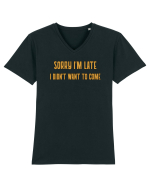 Sorry I'm Late I Didn't Want To Come Tricou mânecă scurtă guler V Bărbat Presenter