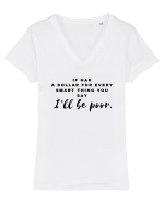 If had a dollar for every smart thing you say Tricou mânecă scurtă guler V Damă Evoker