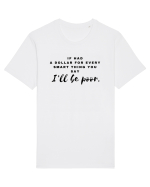 If had a dollar for every smart thing you say Tricou mânecă scurtă Unisex Rocker