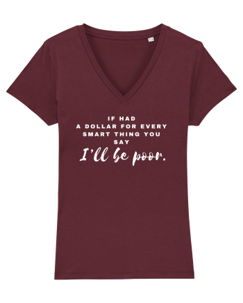 If had a dollar for every smart thing you say Burgundy