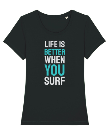 Life Is Better When You Surf Black