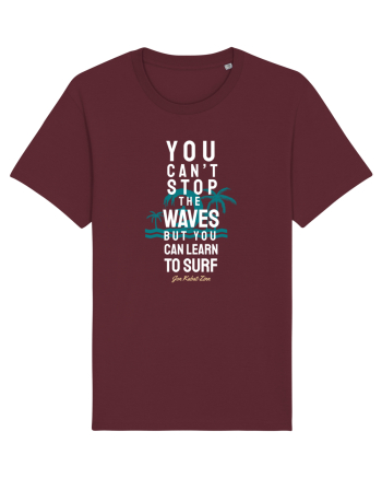 You Can't Stop The Waves Burgundy