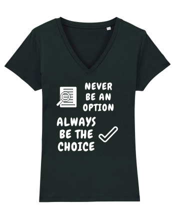 NEVER BE AN OPTION ALWAYS BE THE CHOICE Black
