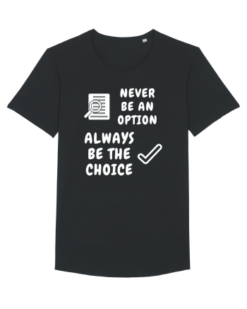 NEVER BE AN OPTION ALWAYS BE THE CHOICE Black