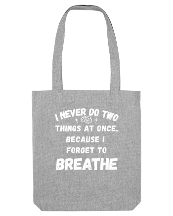 I Never Do Two Things At Once Heather Grey