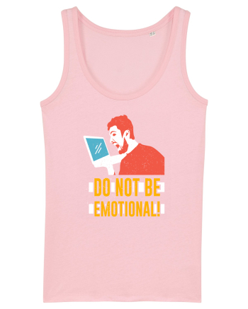 Don't Be Emotional Cotton Pink
