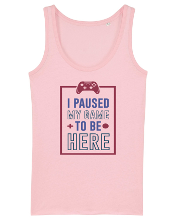 I Paused My Game To Be Here Cotton Pink