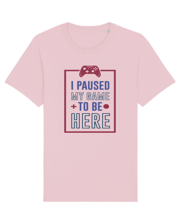 I Paused My Game To Be Here Cotton Pink
